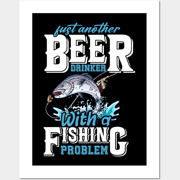 Just Another Beer Drinker With A Fishing Problem Wall Art by NatalitaJK